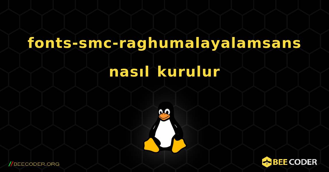 fonts-smc-raghumalayalamsans  nasıl kurulur. Linux
