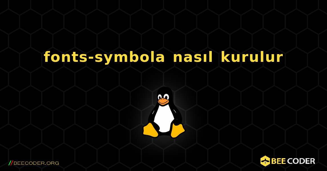 fonts-symbola  nasıl kurulur. Linux