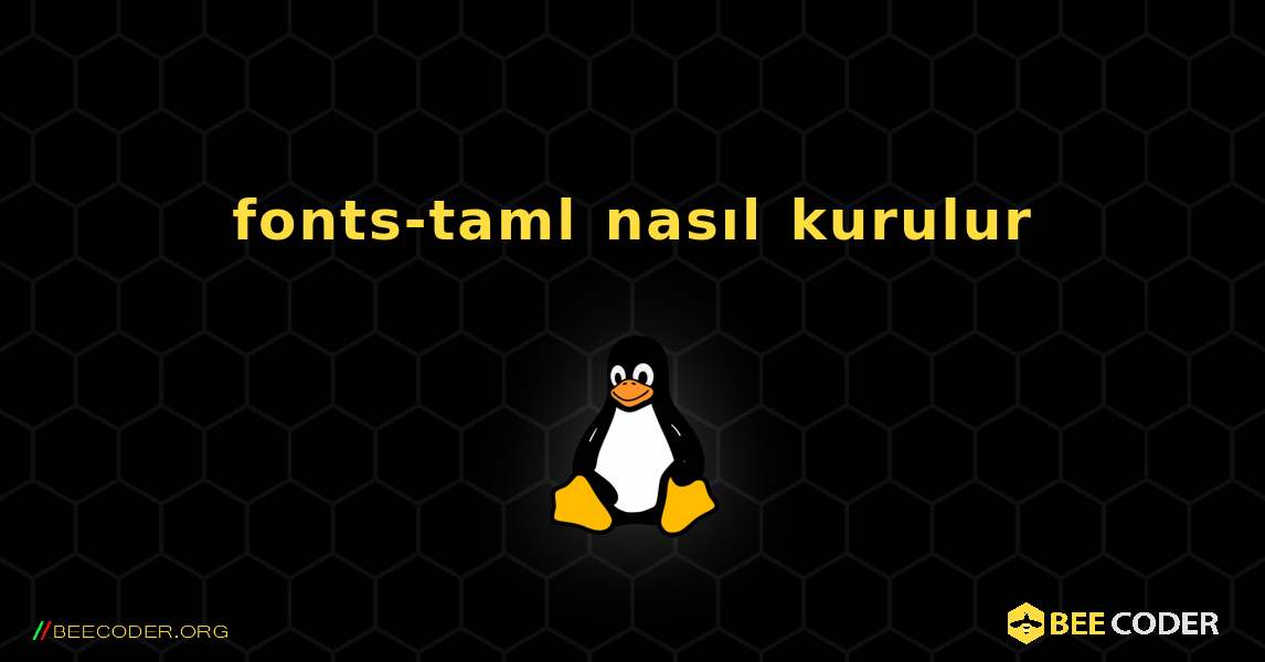 fonts-taml  nasıl kurulur. Linux
