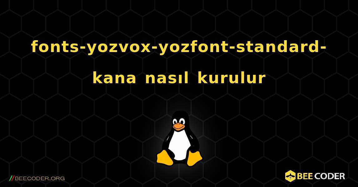 fonts-yozvox-yozfont-standard-kana  nasıl kurulur. Linux