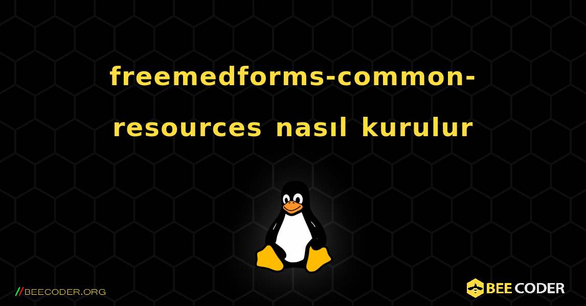 freemedforms-common-resources  nasıl kurulur. Linux