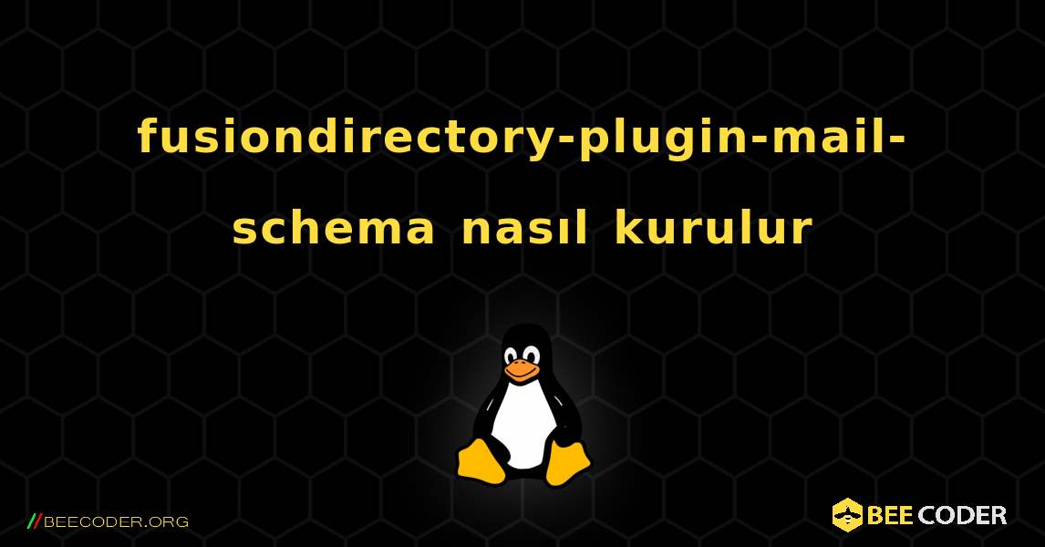 fusiondirectory-plugin-mail-schema  nasıl kurulur. Linux