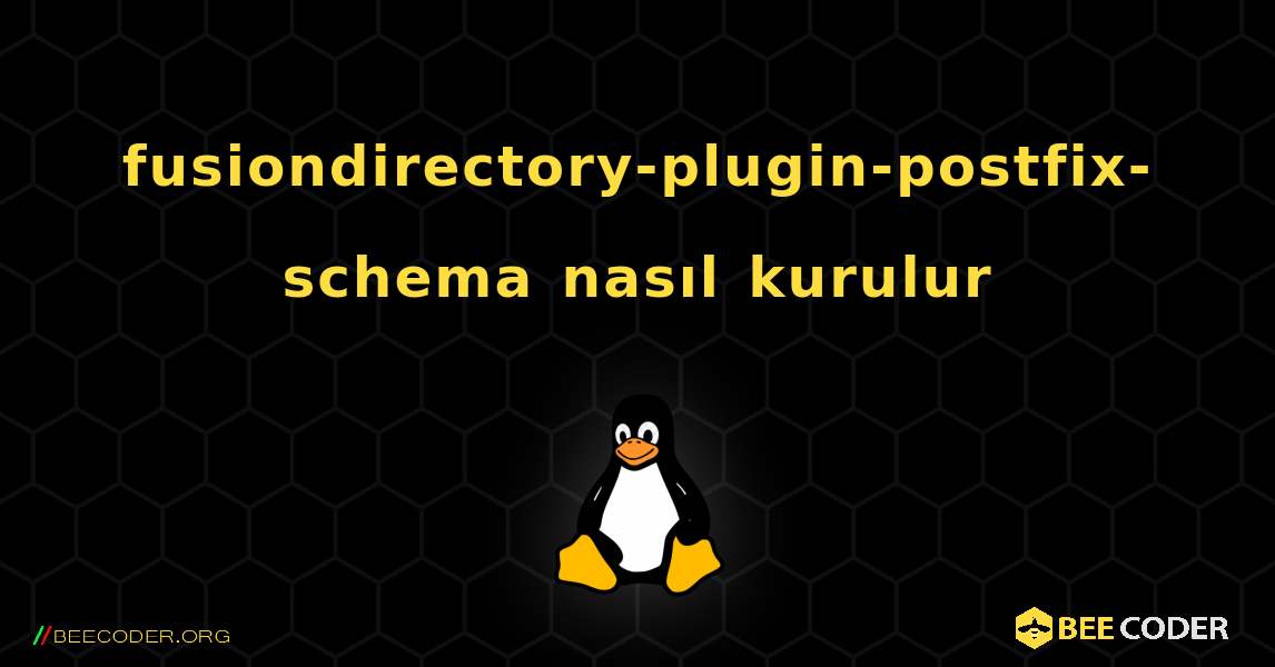 fusiondirectory-plugin-postfix-schema  nasıl kurulur. Linux