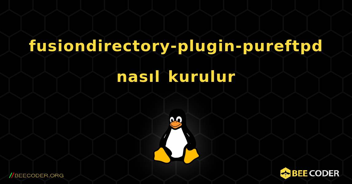 fusiondirectory-plugin-pureftpd  nasıl kurulur. Linux