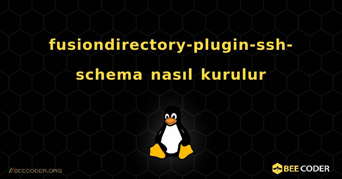 fusiondirectory-plugin-ssh-schema  nasıl kurulur. Linux