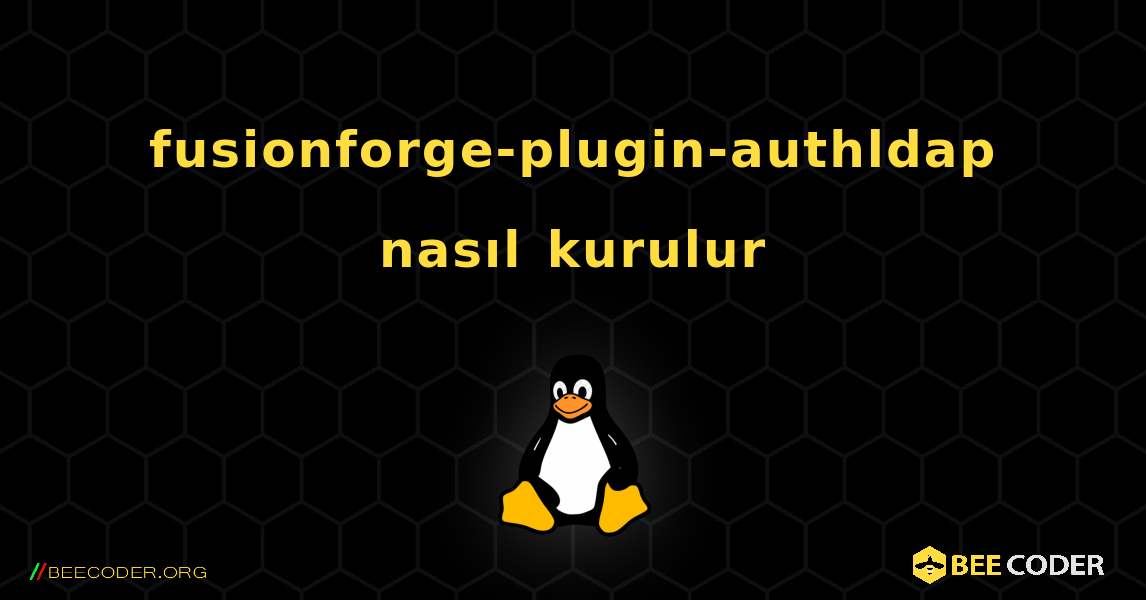 fusionforge-plugin-authldap  nasıl kurulur. Linux