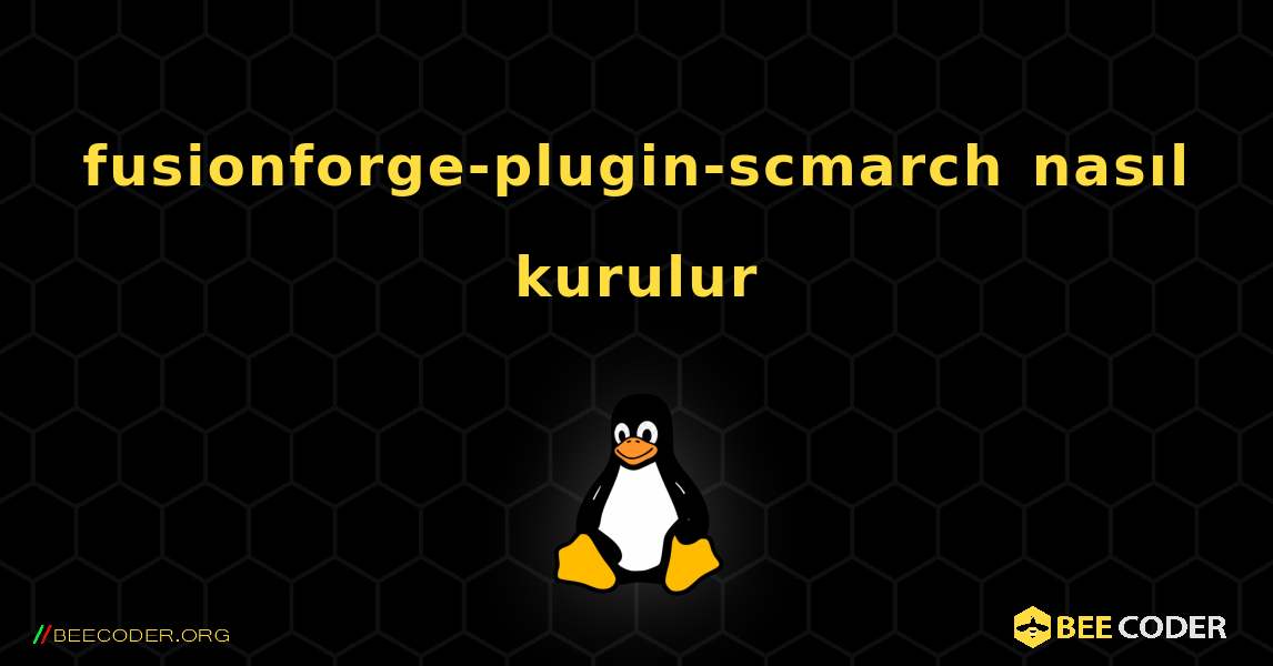 fusionforge-plugin-scmarch  nasıl kurulur. Linux