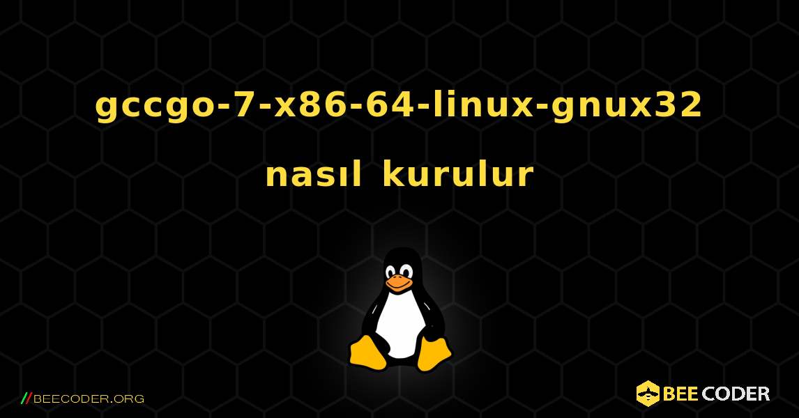 gccgo-7-x86-64-linux-gnux32  nasıl kurulur. Linux