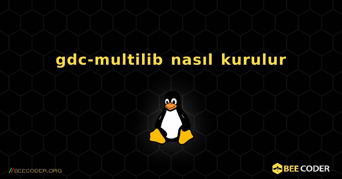 gdc-multilib  nasıl kurulur. Linux