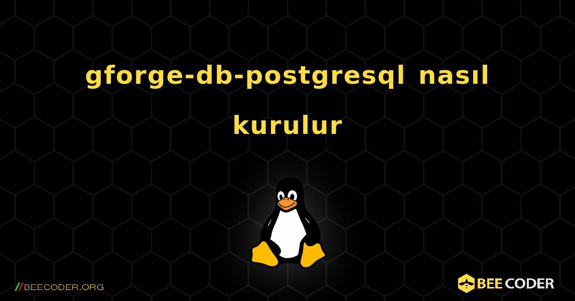 gforge-db-postgresql  nasıl kurulur. Linux