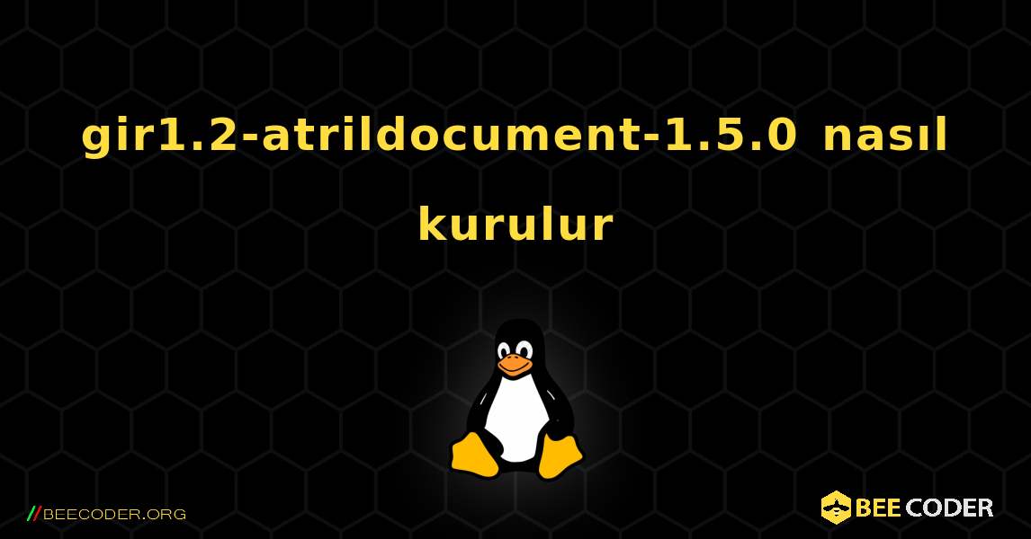 gir1.2-atrildocument-1.5.0  nasıl kurulur. Linux
