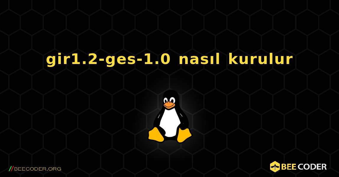 gir1.2-ges-1.0  nasıl kurulur. Linux