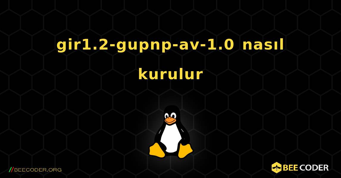 gir1.2-gupnp-av-1.0  nasıl kurulur. Linux