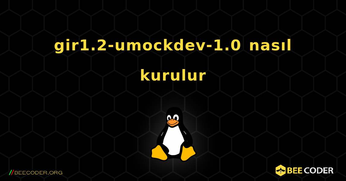 gir1.2-umockdev-1.0  nasıl kurulur. Linux