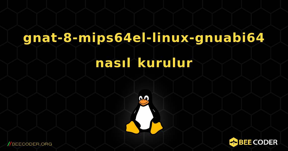 gnat-8-mips64el-linux-gnuabi64  nasıl kurulur. Linux
