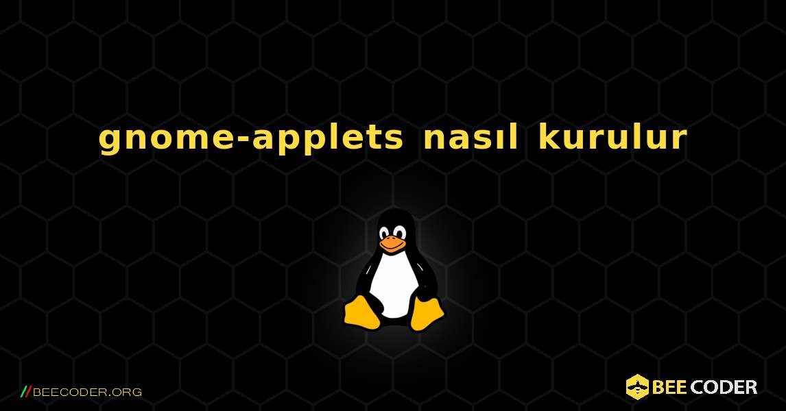 gnome-applets  nasıl kurulur. Linux