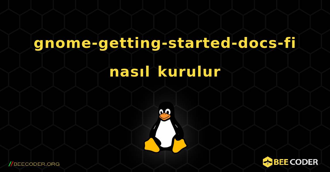 gnome-getting-started-docs-fi  nasıl kurulur. Linux