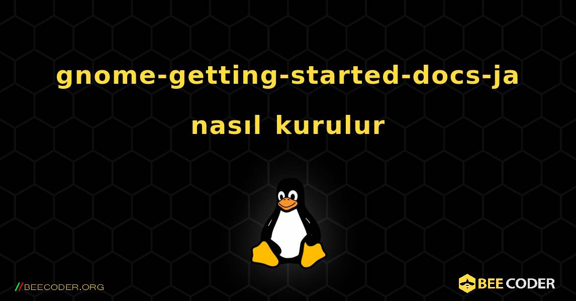 gnome-getting-started-docs-ja  nasıl kurulur. Linux