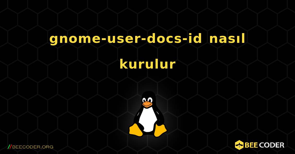 gnome-user-docs-id  nasıl kurulur. Linux