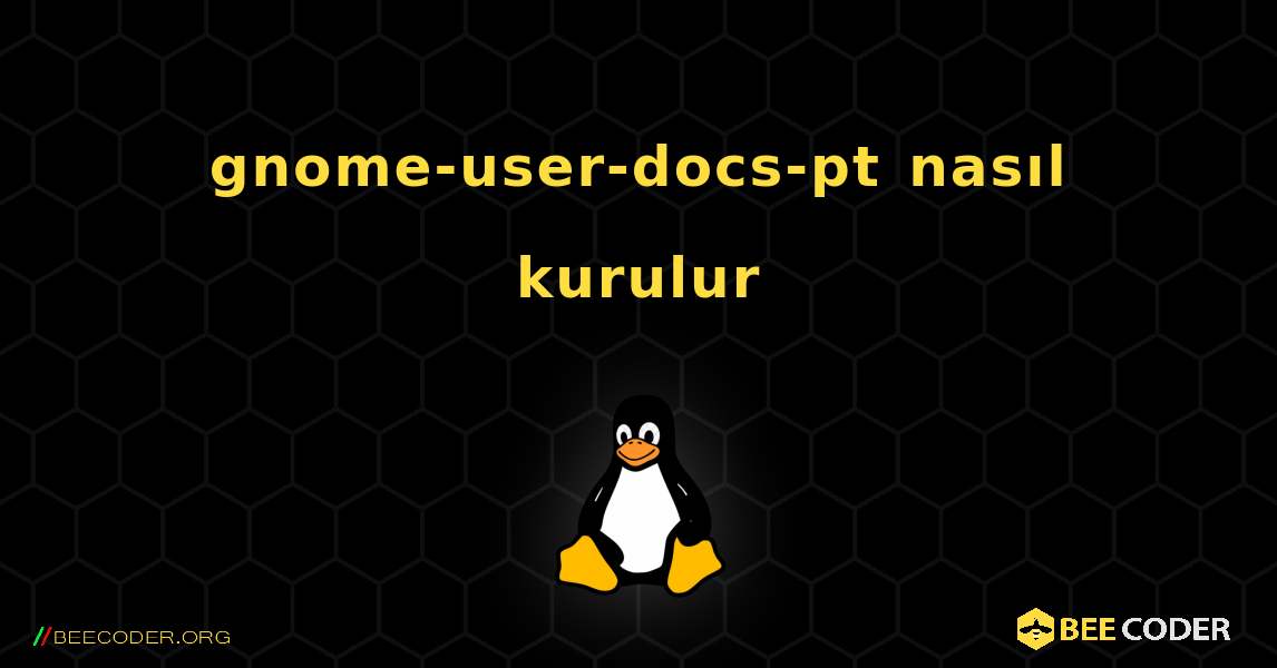 gnome-user-docs-pt  nasıl kurulur. Linux