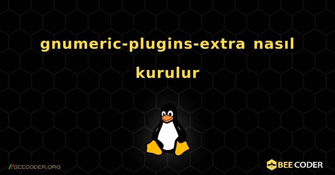gnumeric-plugins-extra  nasıl kurulur. Linux