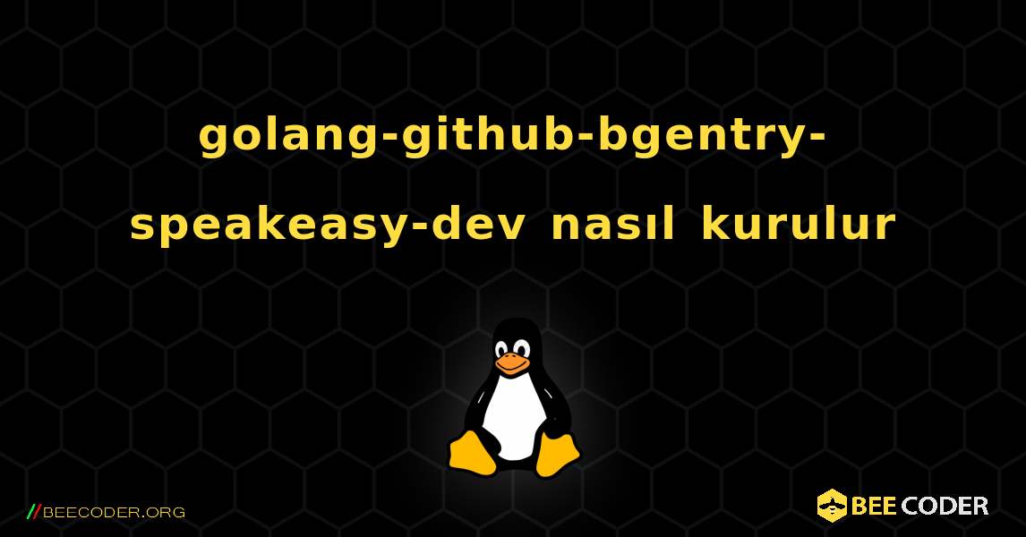 golang-github-bgentry-speakeasy-dev  nasıl kurulur. Linux