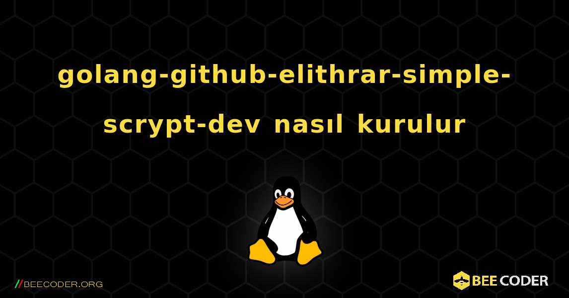 golang-github-elithrar-simple-scrypt-dev  nasıl kurulur. Linux