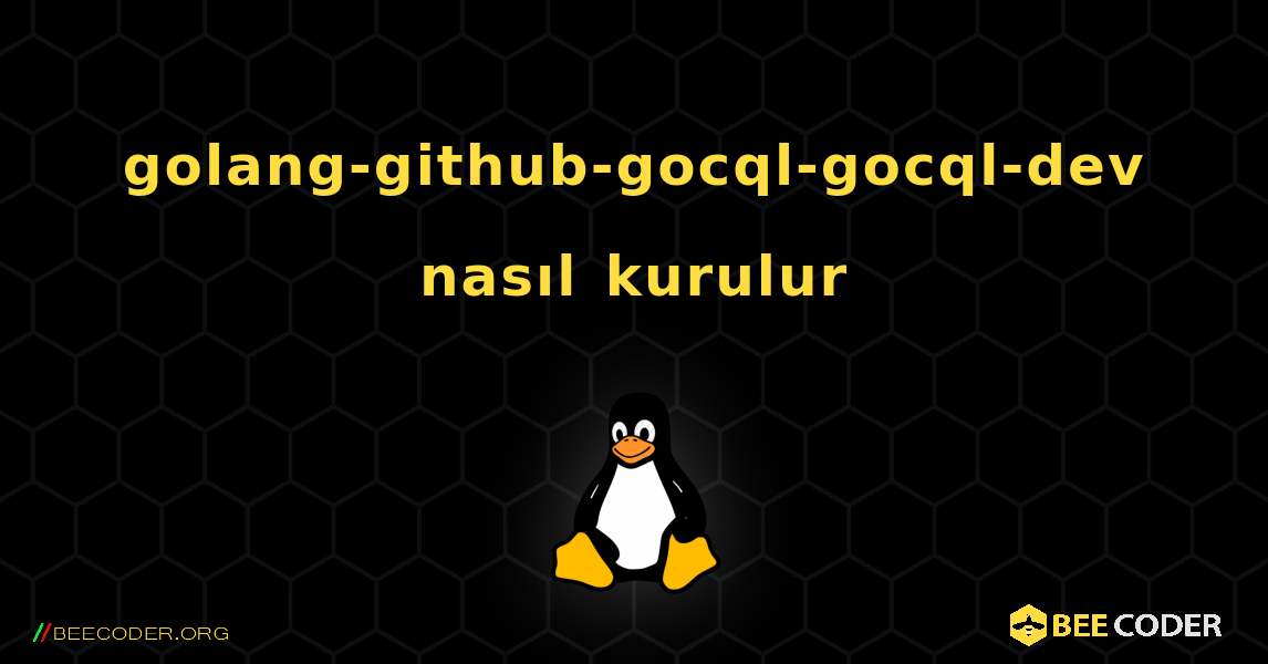 golang-github-gocql-gocql-dev  nasıl kurulur. Linux