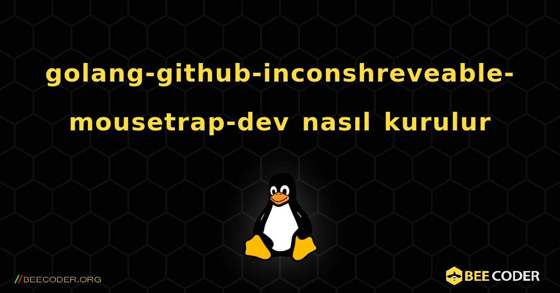 golang-github-inconshreveable-mousetrap-dev  nasıl kurulur. Linux