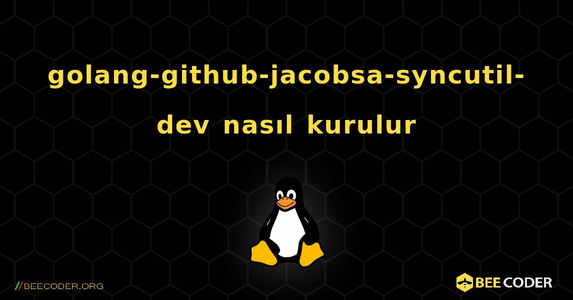 golang-github-jacobsa-syncutil-dev  nasıl kurulur. Linux