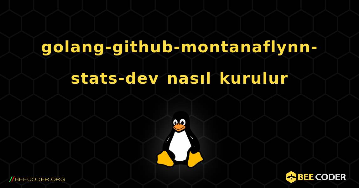 golang-github-montanaflynn-stats-dev  nasıl kurulur. Linux