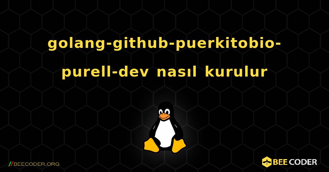 golang-github-puerkitobio-purell-dev  nasıl kurulur. Linux