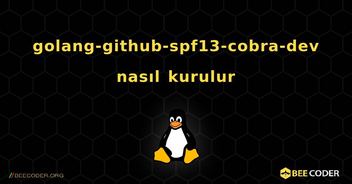 golang-github-spf13-cobra-dev  nasıl kurulur. Linux