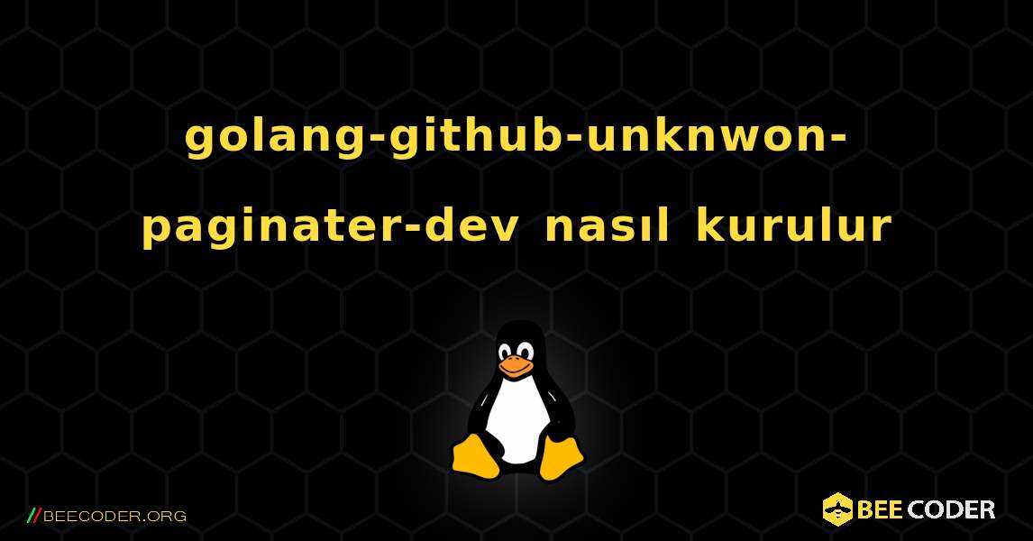 golang-github-unknwon-paginater-dev  nasıl kurulur. Linux