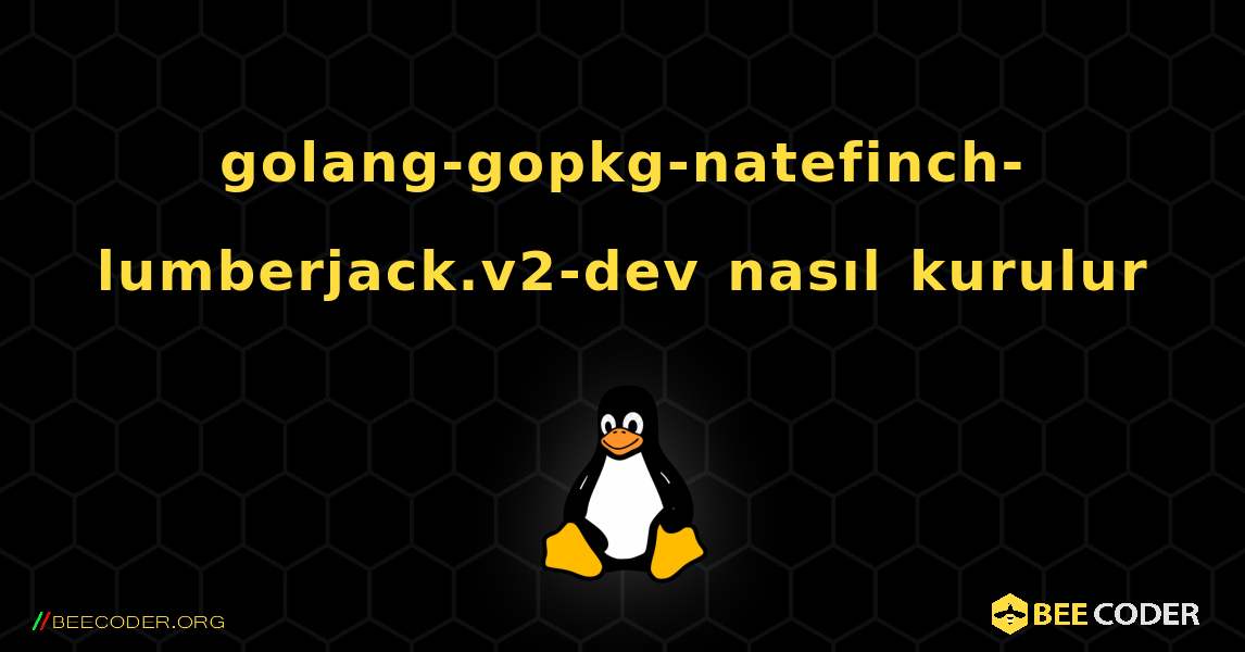 golang-gopkg-natefinch-lumberjack.v2-dev  nasıl kurulur. Linux