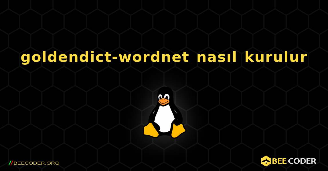 goldendict-wordnet  nasıl kurulur. Linux