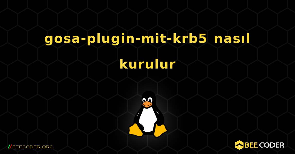 gosa-plugin-mit-krb5  nasıl kurulur. Linux