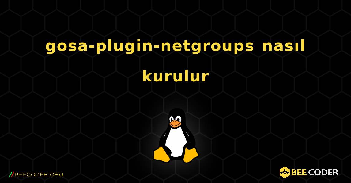 gosa-plugin-netgroups  nasıl kurulur. Linux