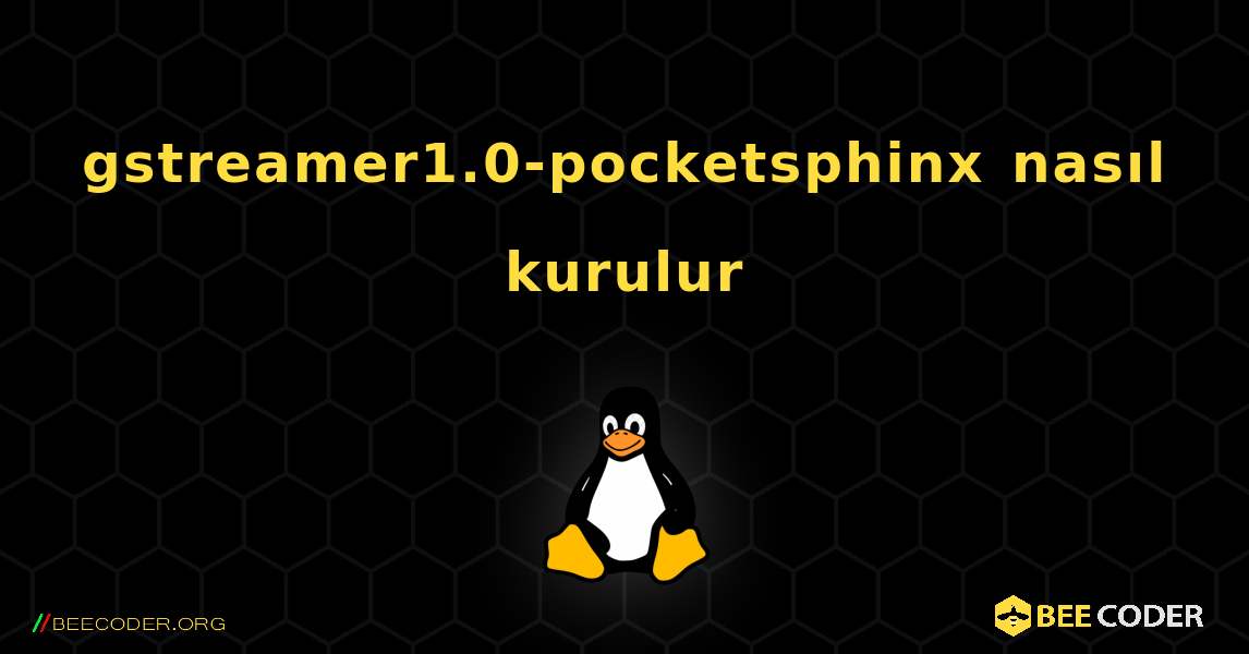 gstreamer1.0-pocketsphinx  nasıl kurulur. Linux