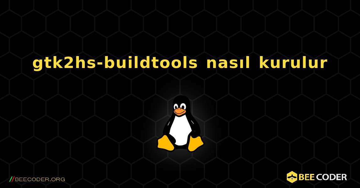 gtk2hs-buildtools  nasıl kurulur. Linux
