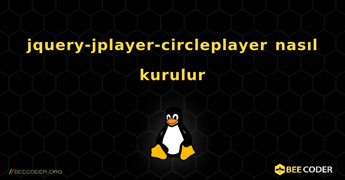 jquery-jplayer-circleplayer  nasıl kurulur. Linux