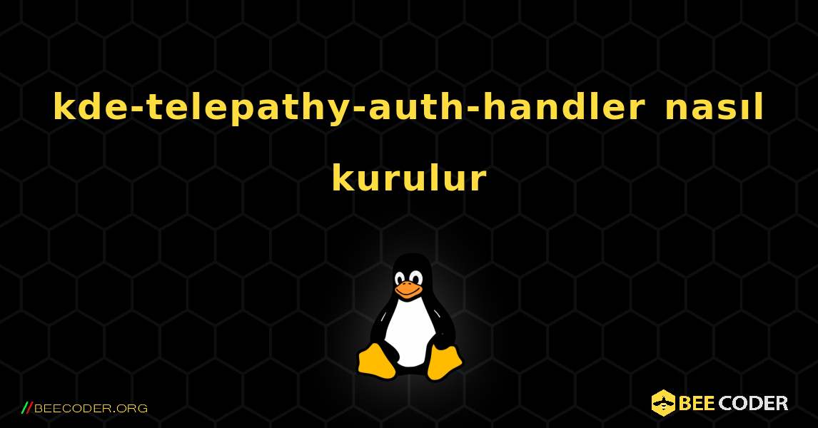 kde-telepathy-auth-handler  nasıl kurulur. Linux