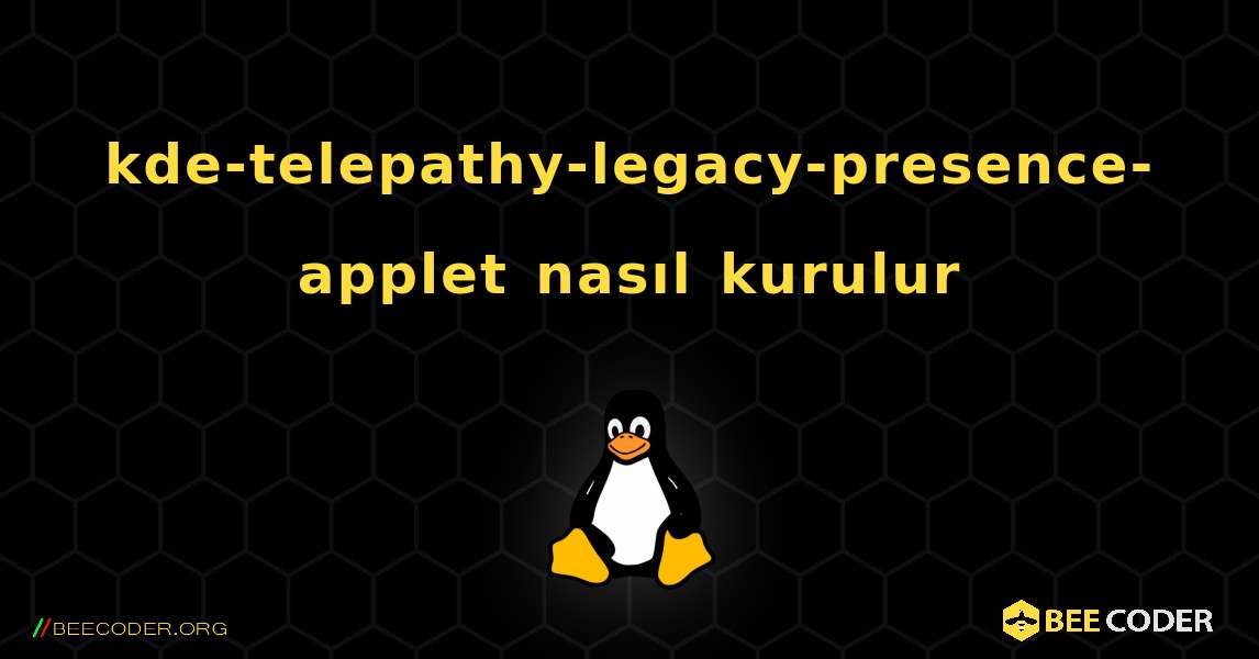 kde-telepathy-legacy-presence-applet  nasıl kurulur. Linux