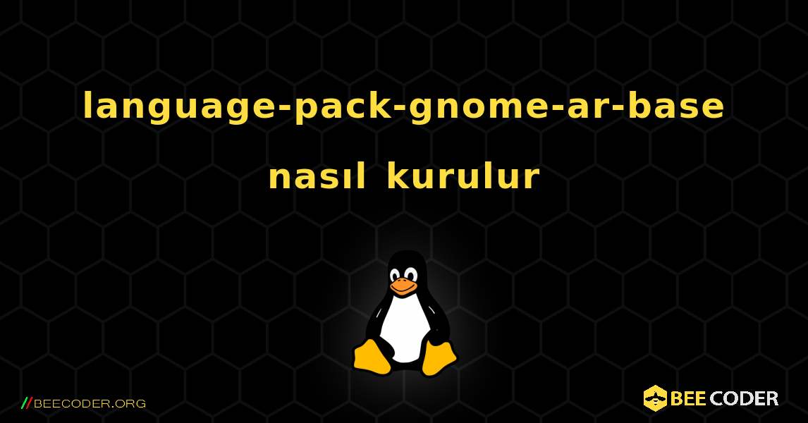 language-pack-gnome-ar-base  nasıl kurulur. Linux