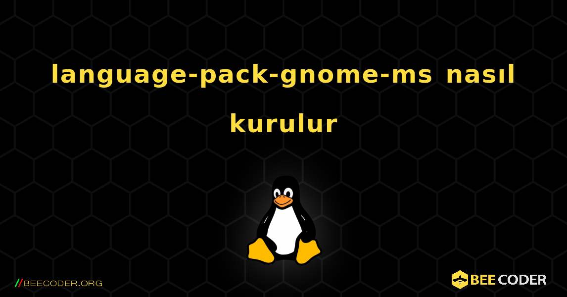 language-pack-gnome-ms  nasıl kurulur. Linux