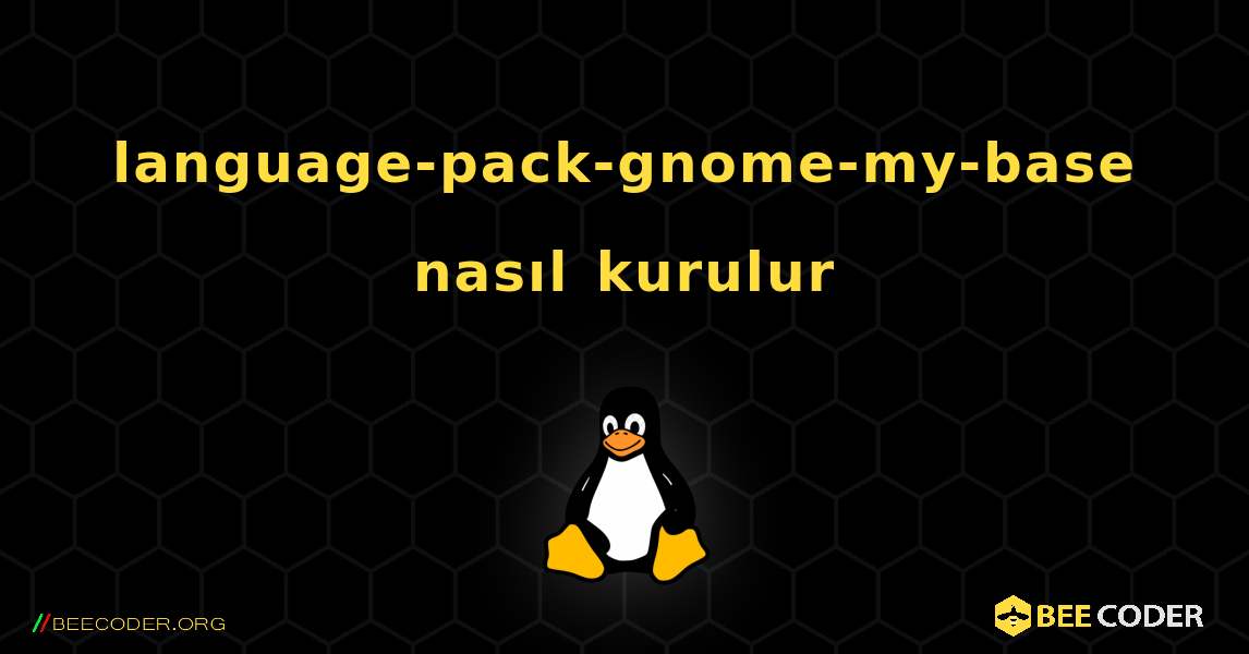 language-pack-gnome-my-base  nasıl kurulur. Linux