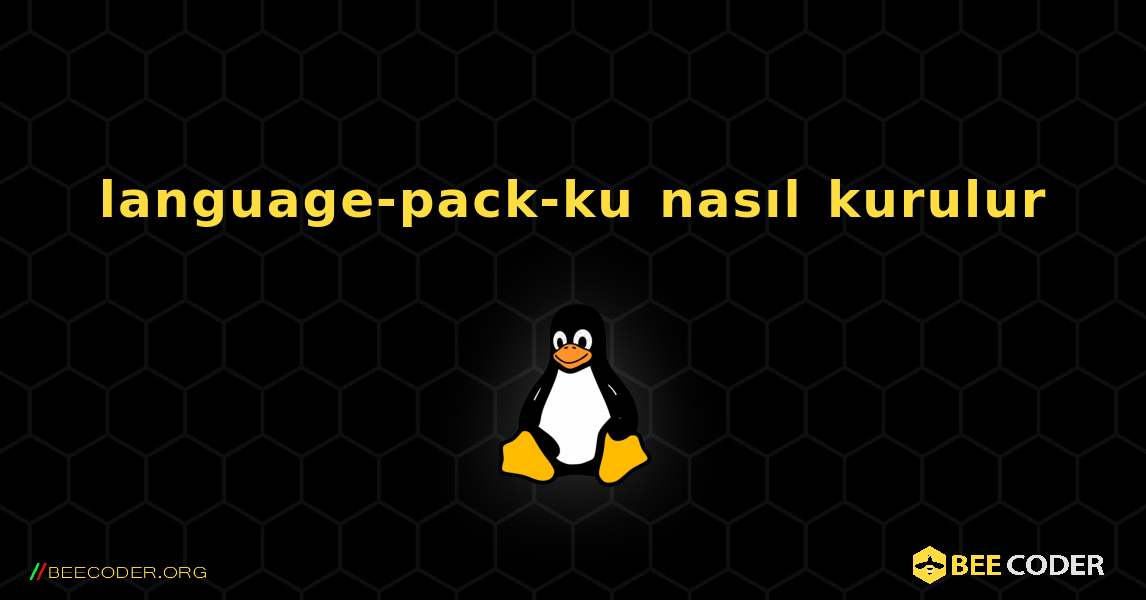 language-pack-ku  nasıl kurulur. Linux