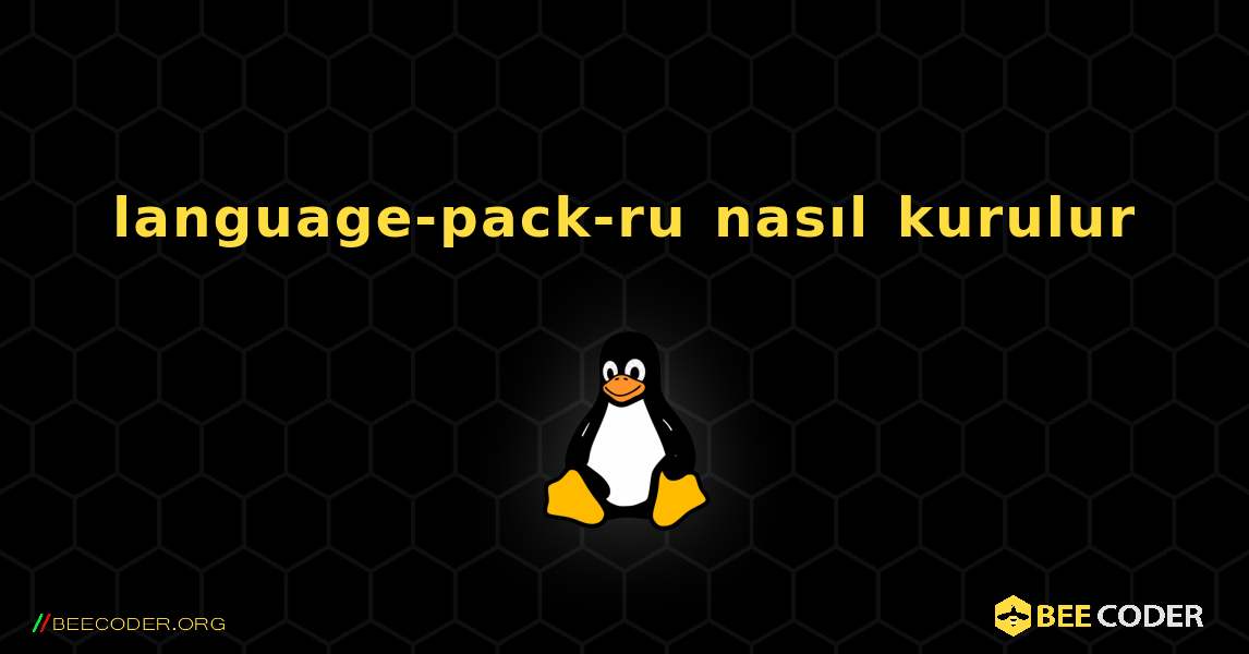 language-pack-ru  nasıl kurulur. Linux