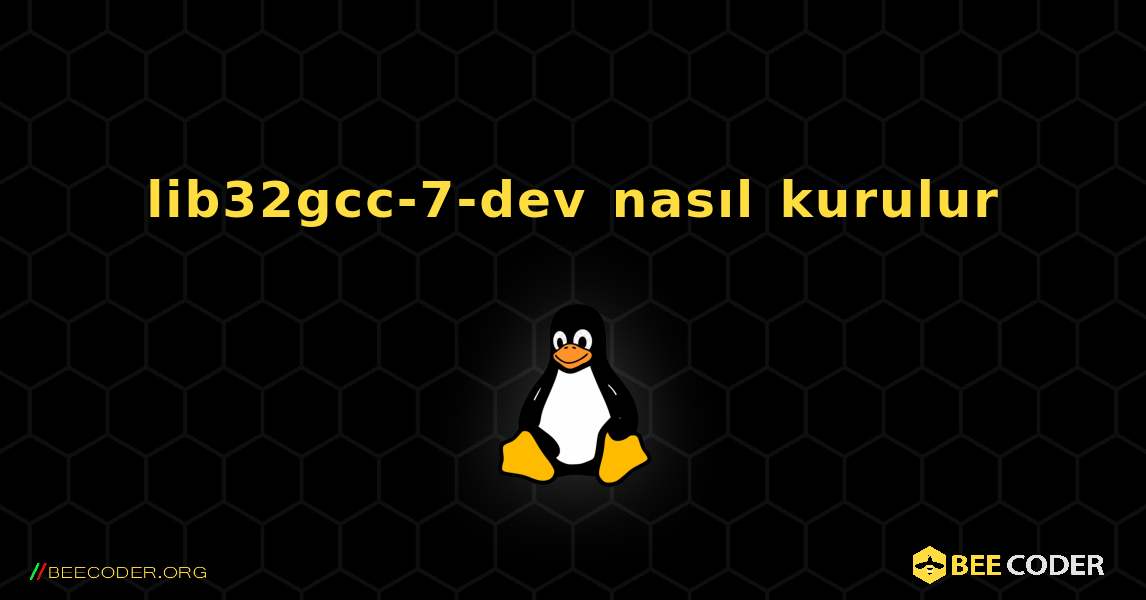 lib32gcc-7-dev  nasıl kurulur. Linux