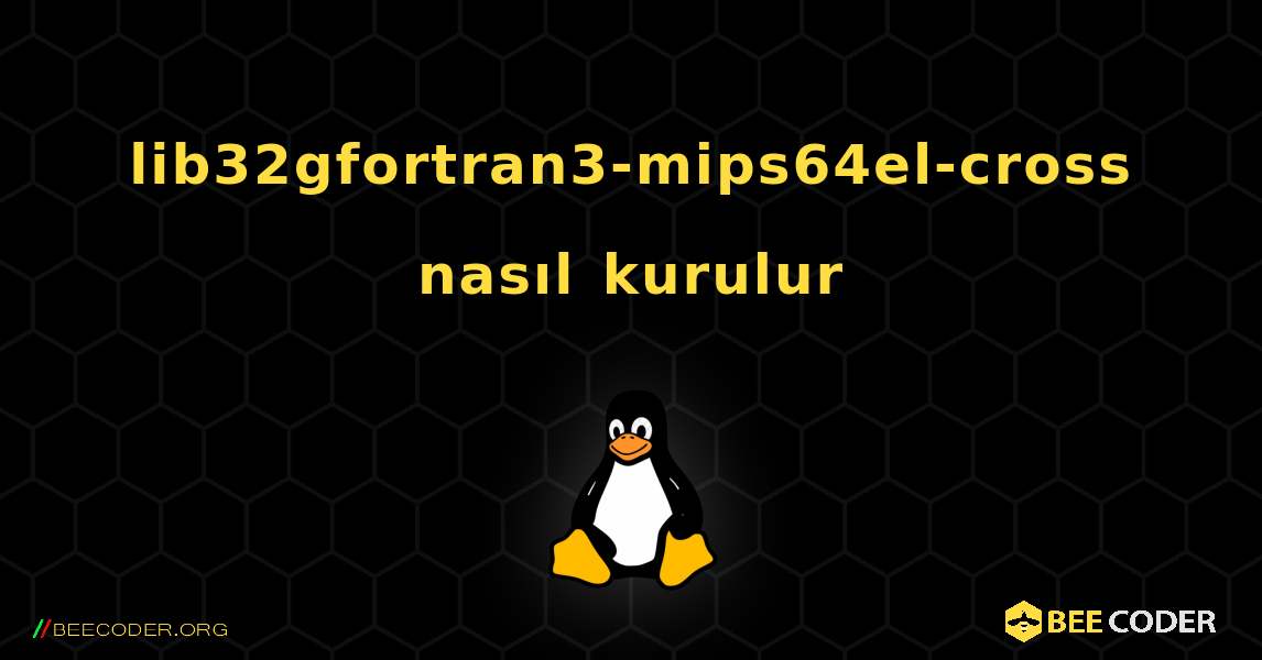 lib32gfortran3-mips64el-cross  nasıl kurulur. Linux